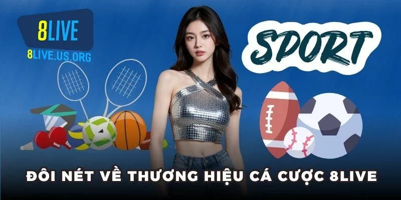 Đôi nét về thương hiệu cá cược 8LIVE