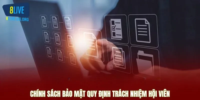 Chính sách bảo mật quy định trách nhiệm hội viên